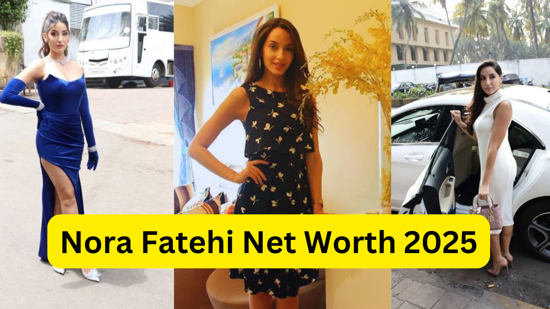 Nora Fatehi Net Worth