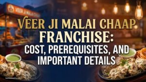 Veer ji Malai Chaap franchise cost, Prerequisites and important details